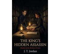 The King's Hidden Assassin: Blades of the Broken Crown