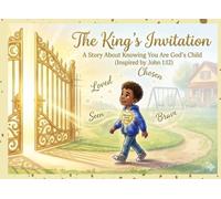 The King's Invitation - A story about knowing you are God's child John 1.12