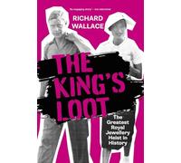 The King's Loot: The Greatest Royal Jewellery Heist in History