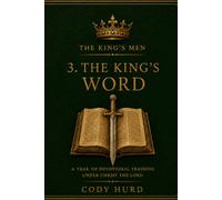 The King's Men book 3: The King's Word: A Year of Devotional Training Under Christ The Lord