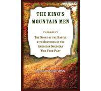 The King's Mountain Men: The Story of the Battle, with Sketches of the American Soldiers who Took Part