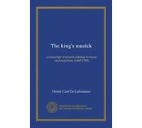 The king's musick: a transcript of records relating to music and musicians (1460-1700)