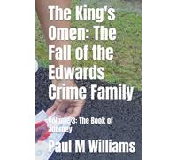 The King's Omen: The Fall of the Edwards Crime Family: Volume 3: The Book of Journey