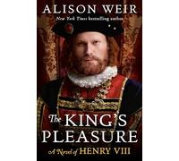 The King's Pleasure: A Novel of Henry VIII (Six Tudor Queens)