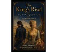 The King's Rival: The Marquise de Pompadour Volume 2 (English Version) (THE ZÉVACO PROJECT - the first attempt ever made to translate the complete novels of Michel Zévaco into English.)