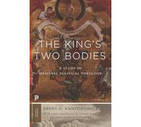 The King's Two Bodies: A Study in Medieval Political Theology: 22 (Princeton Classics)