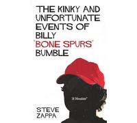 The Kinky and Unfortunate Events of Billy "Bone Spurs" Bumble: A Novelette