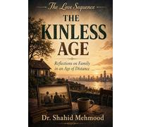 THE KINLESS AGE: Reflections on Family in an Age of Distance (The Love Series)