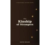 The Kinship of Strangers: A Fractional Fiction Novel: 3