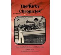 The Kirby Chronicles: Essays From The Brotherhood Of All Martial Artists