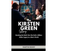 The Kirsten Green Story: Breaking the Mold: How She Built a Billion-Dollar Legacy in a Man’s World