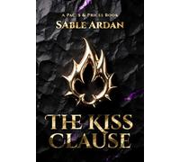 The Kiss Clause | Pacts & Prices #1: A Dark Romantic Fantasy of Contracts, Kisses, and Consequences