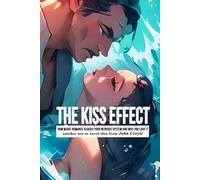 The Kiss Effect: How Movie Romance Hijacks Your Nervous System and Why You Love It