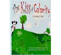The Kiss of Calamity: A Cowboy's Tale