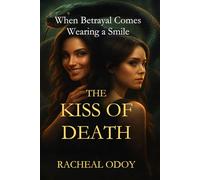 The Kiss of Death: When Betrayal Comes Wearing a Smile