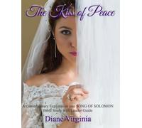 The Kiss of Peace: A Contemporary Exploration Into Song of Solomon. Bible Study with Leader's Guide.