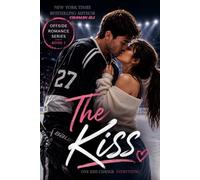 The Kiss: One Kiss Changed Everything: A Fake Dating Hockey Romance (Offside Romance Series - Book 1)