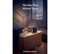 The Kiss That Waited Years