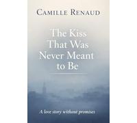 The kiss that was never meant to be: A love story without promises (Love is love)