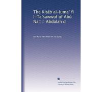 The Kitáb al-luma? fi l-Ta?sawwuf of Abú Na?? Abdalah d