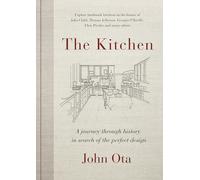 The Kitchen: A journey through time-and the homes of Julia Child, Georgia O'Keeffe, Elvis Presley and many others-in search of the perfect design