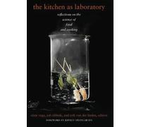 The Kitchen as Laboratory: Reflections on the Science of Food and Cooking (Arts and Traditions of the Table: Perspectives on Culinary History)
