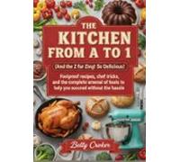 The Kitchen From A To Z (and The Z For Zing! So Delicious!) (ebook)
