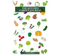 The Kitchen Garden Journal: 100-Page Dotted Notebook for Growing, Harvesting & Cooking from Your Garden | 6 x 9 in