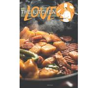 The kitchen love: perfect gift notebook for kitchen lovers. blank lines notebook.120 pages. size (6*x*9)inches