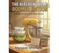 The Kitchen Table: A Home Cook's Coloring Book: 1970s & 80s Kitchen Memories for Memory Care and Nostalgic Relaxation (Boomer Edition) (Memory Bridge ... for Dementia and Alzheimer's Memory Care)