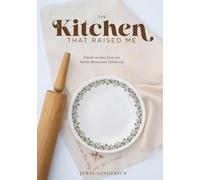 The Kitchen That Raised Me: Family Recipes from My Amish Mennonite Childhood