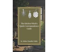 The Kitchen Witch's Quick Correspondence Guide (The Everyday Grimoire Series)