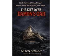 The Kite Over Damon's Oar: A Folk Horror of Wind, Hunger and the Thing that Watches from Above: 12 (The Forgotten Towns)