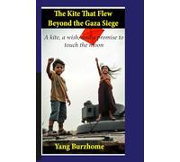 The Kite That Flew Beyond the Gaza Siege: A kite, a wish, and a promise to touch the moon