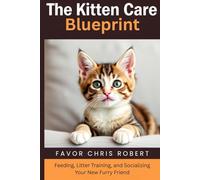 The Kitten Care Blueprint: Feeding, Litter Training, and Socializing Your New Furry Friend