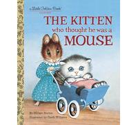 The Kitten Who Thought He Was a Mouse (Little Golden Book)
