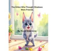 The Kitten Who Thought Shadows Were Friends.