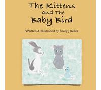 The Kittens and The Baby Bird (Mikey, Greta & Friends)