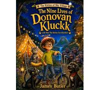 The Kitties of Sky Village: The Nine Lives of Donovan Kluckk: Life One: The Kitties Get Kluckky!