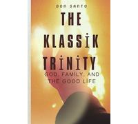 The Klassik Trinity: God, Family, and The Good Life