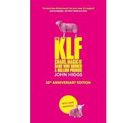 The KLF: Chaos, Magic and the Band who Burned a Million Pounds
