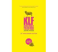 The KLF: Chaos, Magic and the Band who Burned a Million Pounds