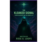 The Kloaked Signal: Consciousness and the Dawn of AI
