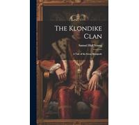 The Klondike Clan; a Tale of the Great Stampede
