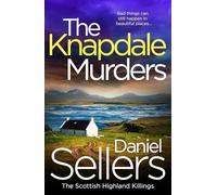 The Knapdale Murders: The BRAND NEW gripping crime novel set in the Scottish Highlands (The Scottish Highland Killings, 1)