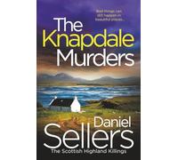 The Knapdale Murders: The BRAND NEW gripping crime novel set in the Scottish Highlands (The Scottish Highland Killings, 1)