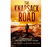 THE KNAPSACK ROAD: SEVEN STORIES OF RECONSTRUCTION TEXAS