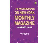 The Knickerbocker or New-York Monthly Magazine January 1844