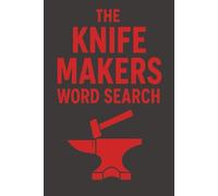 The Knife Makers Word Search: Word Searches with Easy to Read Print about Knife Making, Bladesmithing, Cutlery, and More | 6x9 inches, 110 pages | 50+ ... Free Times (The Makers Word Search Series)