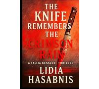 The Knife Remembers the Crimson Rain - A Talija Kessler Thriller